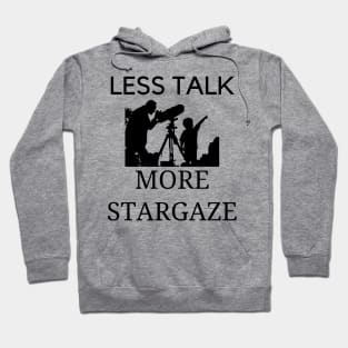 Less talk more stargaze Hoodie